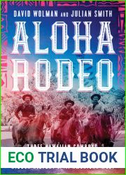 Aloha Rodeo: Three Hawaiian Cowboys, the World|s Greatest Rodeo, and a Hidden History of the American West