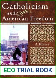 Catholicism and American Freedom: A History