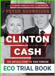 Clinton Cash: The Untold Story of How and Why Foreign Governments and Businesses Helped Make Bill and Hillary Rich