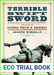 Terrible Swift Sword: The Life of General Philip H. Sheridan