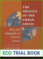 The Origins of the Urban Crisis: Race and Inequality in Postwar Detroit