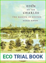 Eden on the Charles: The Making of Boston