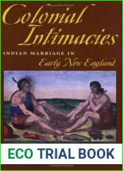 Colonial Intimacies: Indian Marriage in Early New England