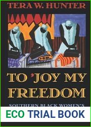 To ‘joy My Freedom: Southern Black Women|s Lives and Labors After the Civil War