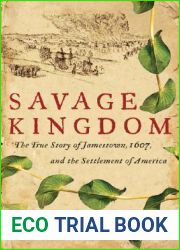 Savage Kingdom: The True Story of Jamestown, 1607, and the Settlement of America