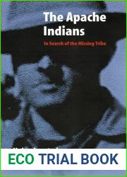 The Apache Indians: In Search of the Missing Tribe