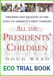 All the Presidents| Children: Triumph and Tragedy in the Lives of America|s First Families
