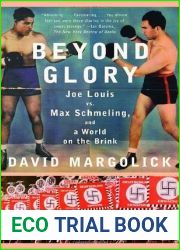 Beyond Glory: Joe Louis vs. Max Schmeling, and a World on the Brink