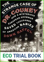 The Strange Case of Dr. Couney: How a Mysterious European Showman Saved Thousands of American Babies