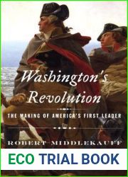 Washington|s Revolution: The Making of America|s First Leader