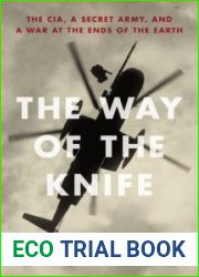 The Way of the Knife: The CIA, a Secret Army, and a War at the Ends of the Earth