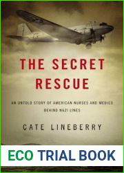 The Secret Rescue: An Untold Story of American Nurses and Medics Behind Nazi Lines