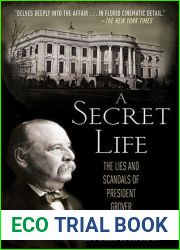 A Secret Life: The Lies and Scandals of President Grover Cleveland