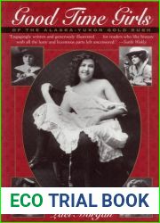 Good Time Girls: Of the Alaska Yukon Gold Rush
