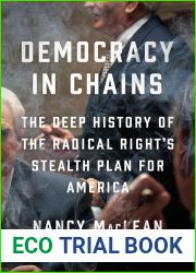 Democracy in Chains: The Deep History of the Radical Right|s Stealth Plan for America