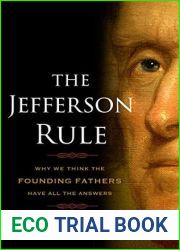 The Jefferson Rule: Why We Think the Founding Fathers Have All the Answers