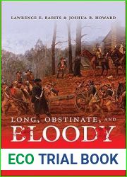 Long, Obstinate, and Bloody: The Battle of Guilford Courthouse