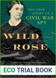 Wild Rose: The True Story of a Civil War Spy