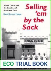 Selling |em by the Sack: White Castle and the Creation of American Food