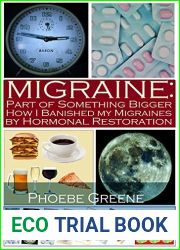 Migraine: Part of Something Bigger: How I Banished my Migraines by Hormonal Restoration