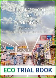 To Serve God and Wal-Mart: The Making of Christian Free Enterprise