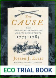 The Cause: The American Revolution and its Discontents, 1773-1783