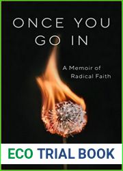Once You Go In: A Memoir of Radical Faith