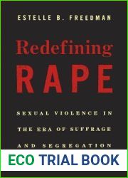Redefining Rape: Sexual Violence in the Era of Suffrage and Segregation