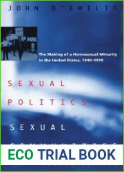 Sexual Politics, Sexual Communities: The Making of a Homosexual Minority in the United States, 1940-1970