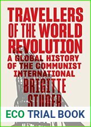 Travellers of the World Revolution: A Global History of the Communist International
