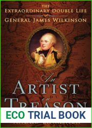 An Artist in Treason: The Extraordinary Double Life of General James Wilkinson