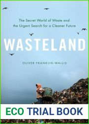 Wasteland: The Secret World of Waste and the Urgent Search for a Cleaner Future