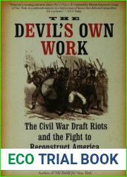The Devil|s Own Work: The Civil War Draft Riots and the Fight to Reconstruct America