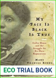 My Face Is Black Is True: Callie House and the Struggle for Ex-Slave Reparations