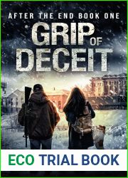 Grip of Deceit : A Post-Apocalyptic EMP Survival Thriller (After the End Book 1)