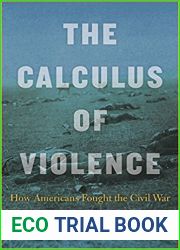 The Calculus of Violence: How Americans Fought the Civil War