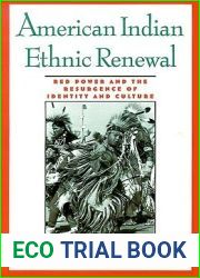 American Indian Ethnic Renewal: Red Power and the Resurgence of Identity and Culture