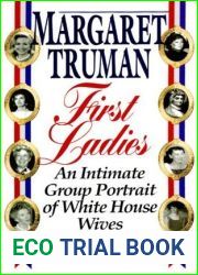First Ladies: An Intimate Group Portrait of White House Wives