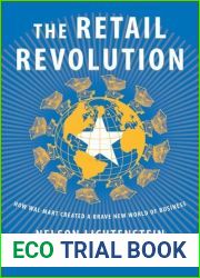 The Retail Revolution: How Wal-Mart Created a Brave New World of Business