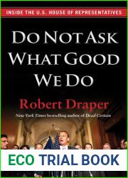 Do Not Ask What Good We Do: Inside the U.S. House of Representatives