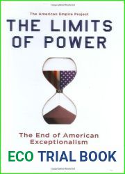 The Limits of Power: The End of American Exceptionalism (American Empire Project)