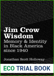 Jim Crow Wisdom: Memory and Identity in Black America Since 1940