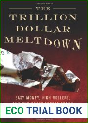 The Trillion Dollar Meltdown: Easy Money, High Rollers, and the Great Credit Crash