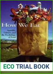How We Eat: Appetite, Culture, and the Psychology of Food
