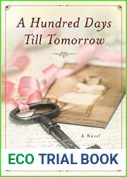 A Hundred Days Till Tomorrow: A Novel