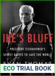 Ike|s Bluff: President Eisenhower|s Secret Battle to Save the World