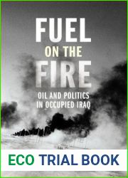 Fuel on the Fire: Oil and Politics in Occupied Iraq