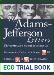 The Adams-Jefferson Letters: The Complete Correspondence Between Thomas Jefferson and Abigail and John Adams