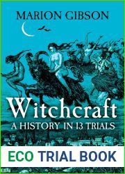 Witchcraft: A History in Thirteen Trials
