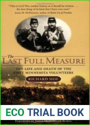 The Last Full Measure: The Life and Death of the First Minnesota Volunteers